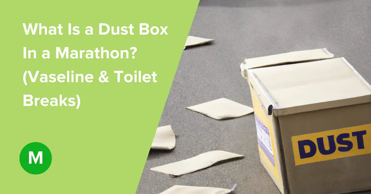 What Is a Dust Box In a Marathon? (Vaseline & Toilet Breaks)