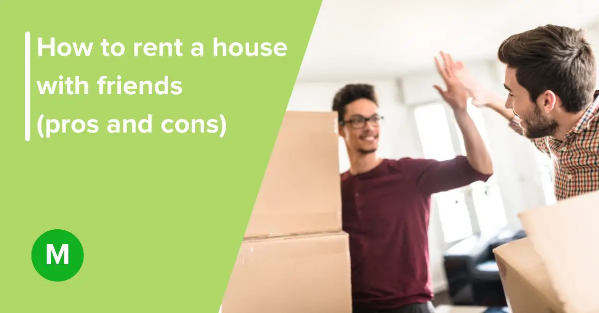 how to rent a house with friends (pros and cons)