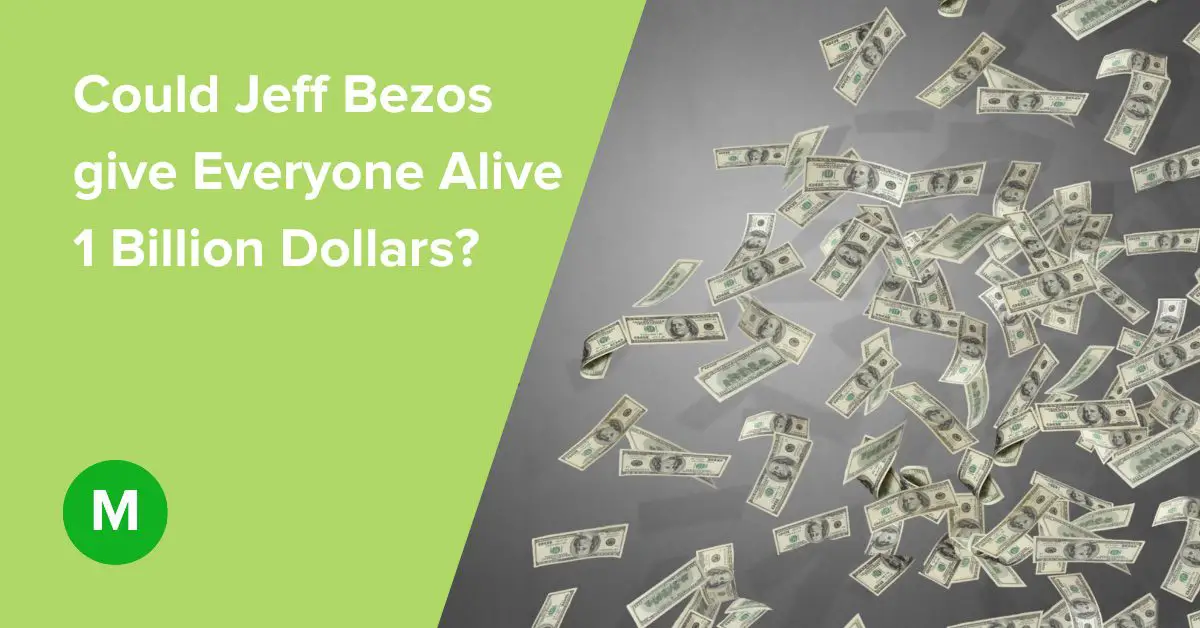 Could Jeff Bezos give Everyone Alive 1 Billion Dollars?