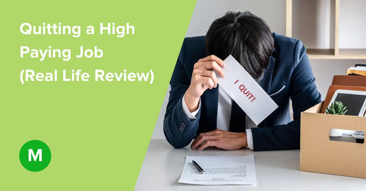Quitting a High Paying Job (Real Life Review)