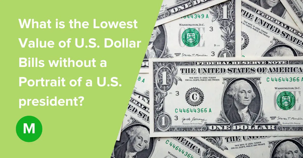 What is the Lowest Value of U.S. Dollar Bills without a Portrait of a U.S. president?