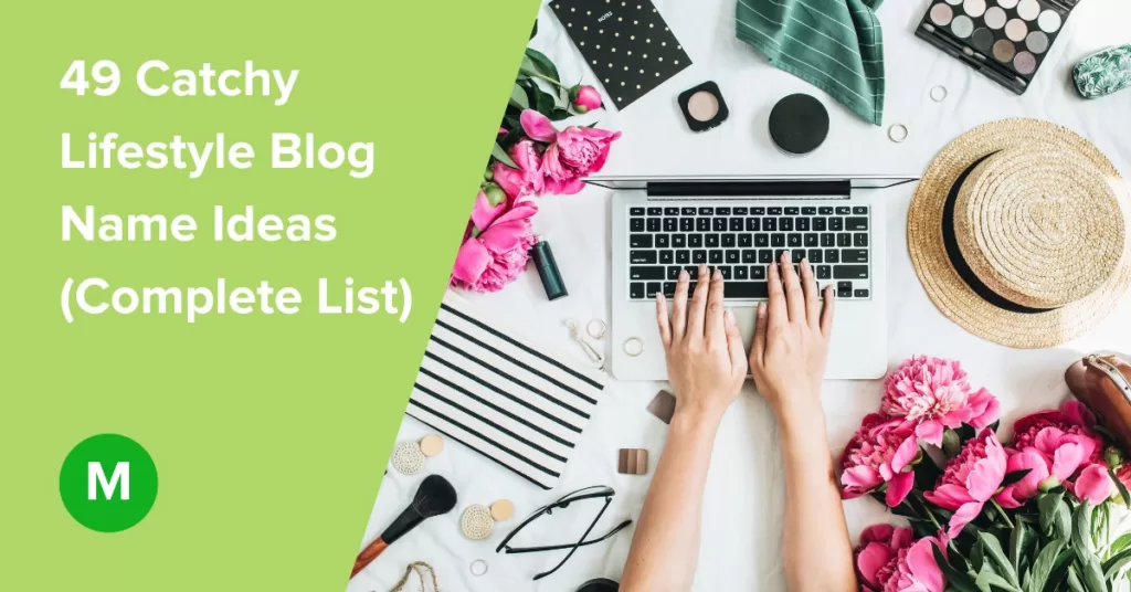 49 Catchy Lifestyle Blog Name Ideas (Complete List)
